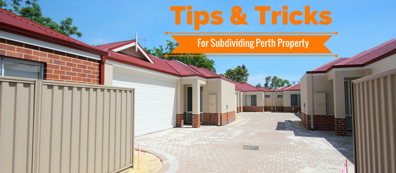 Money making tips and tricks for subdividing perth property