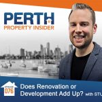 Episode 76: Does Renovation or Development Add Up? With Stuart Wemyss